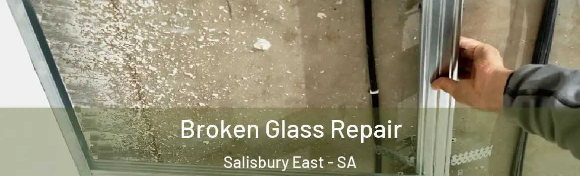 Broken Glass Repair Salisbury East - SA