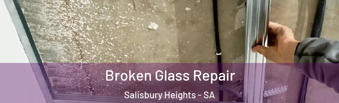  Broken Glass Repair Salisbury Heights - SA