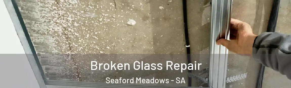 Broken Glass Repair Seaford Meadows - SA