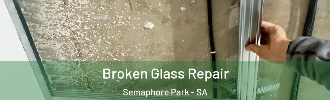  Broken Glass Repair Semaphore Park - SA