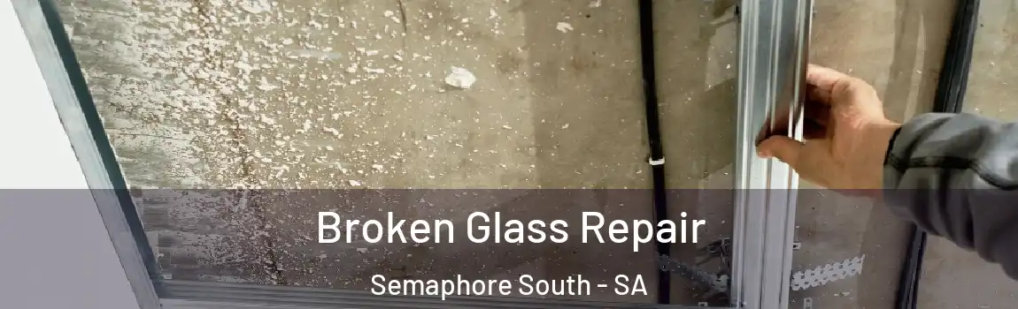  Broken Glass Repair Semaphore South - SA