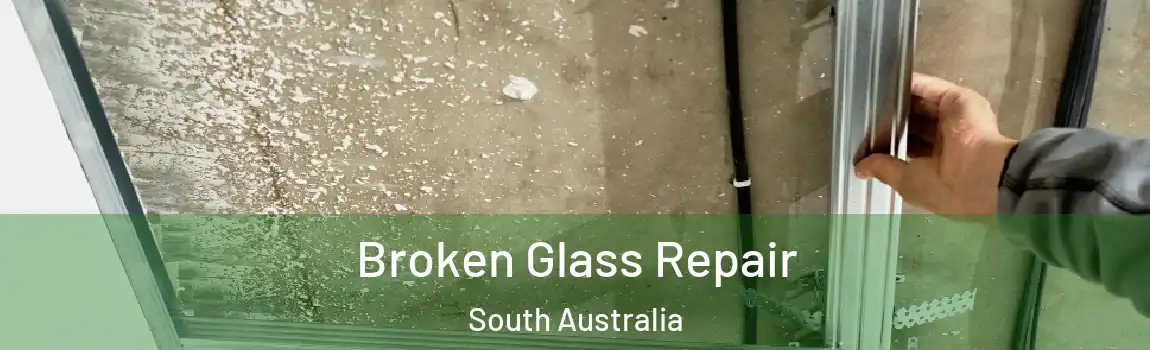Broken Glass Repair South Australia