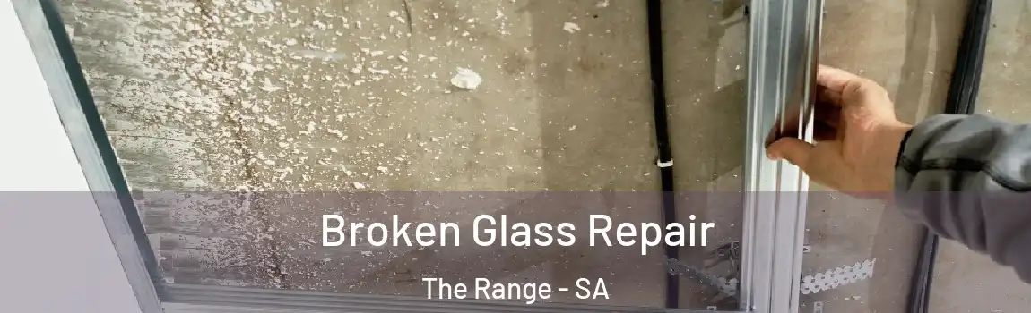 Broken Glass Repair The Range - SA