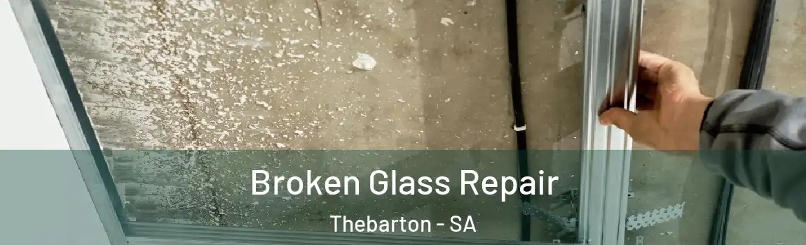  Broken Glass Repair Thebarton - SA