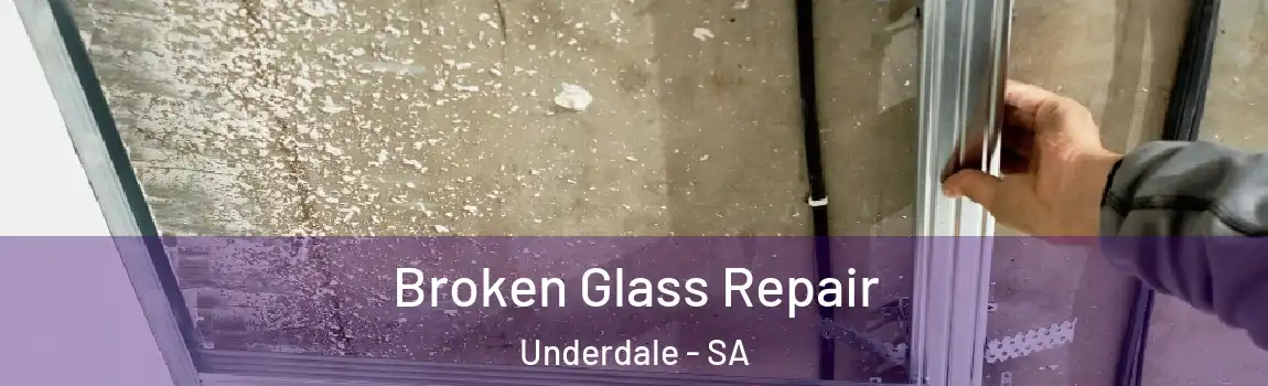  Broken Glass Repair Underdale - SA