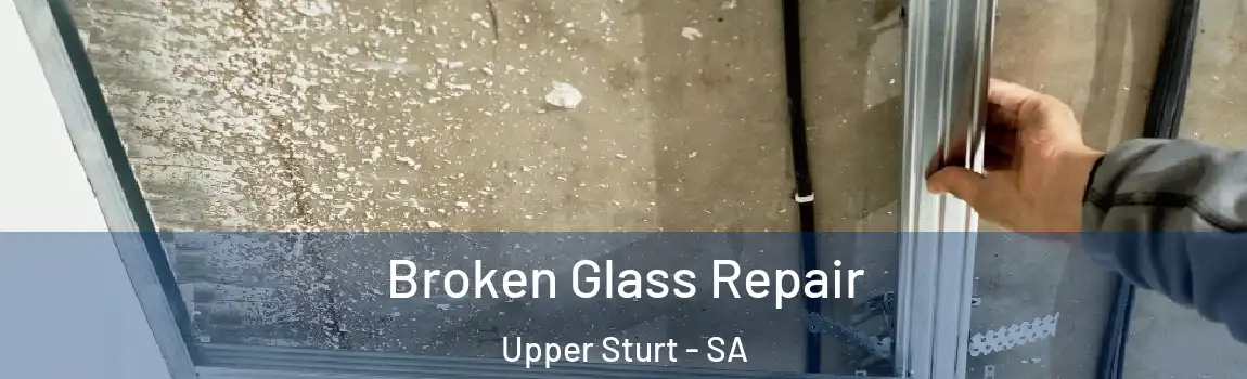 Broken Glass Repair Upper Sturt - SA