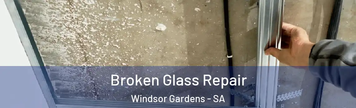Broken Glass Repair Windsor Gardens - SA
