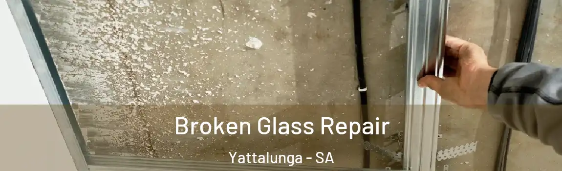 Broken Glass Repair Yattalunga - SA