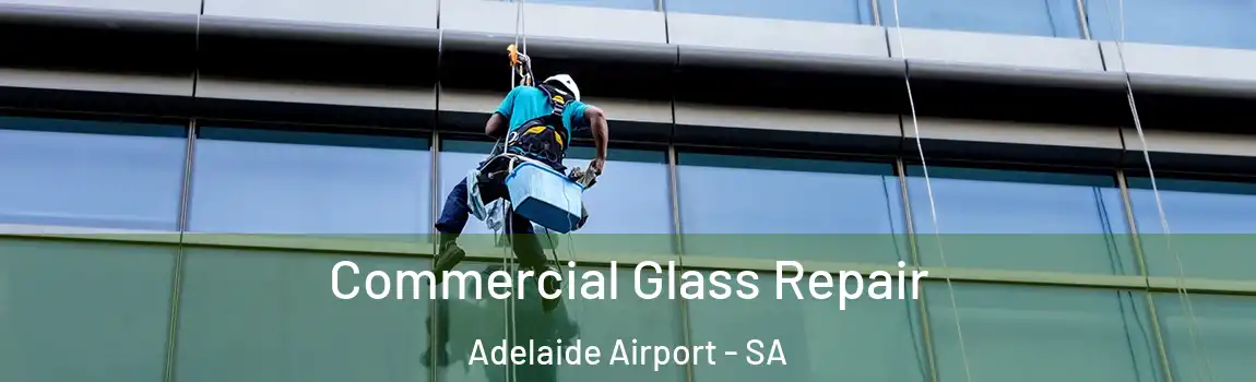 Commercial Glass Repair Adelaide Airport - SA