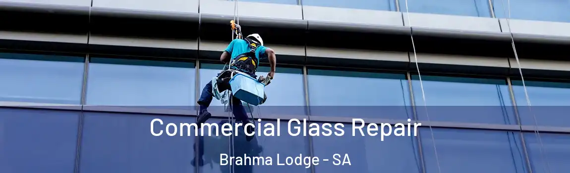  Commercial Glass Repair Brahma Lodge - SA
