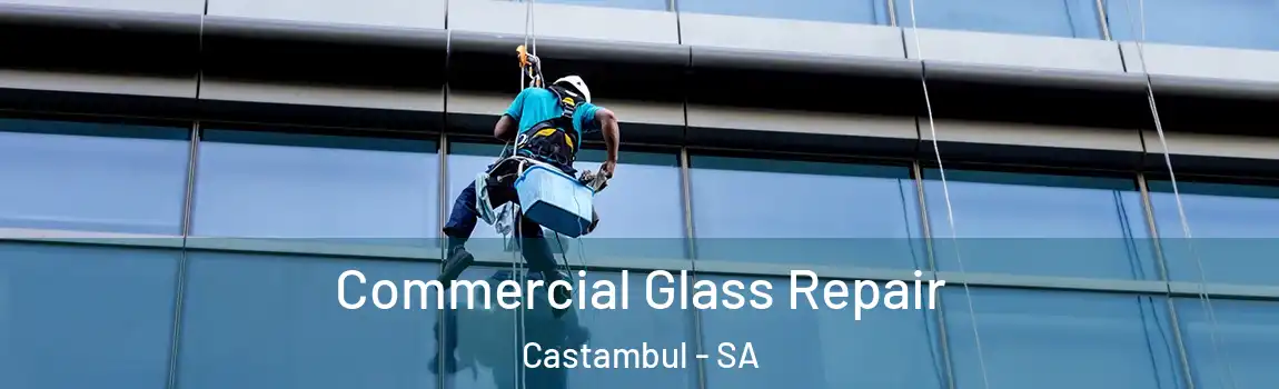 Commercial Glass Repair Castambul - SA