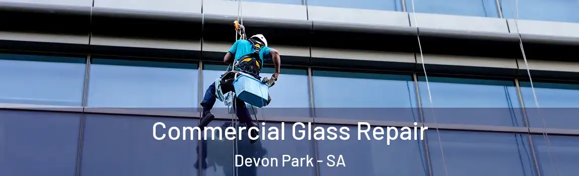 Commercial Glass Repair Devon Park - SA