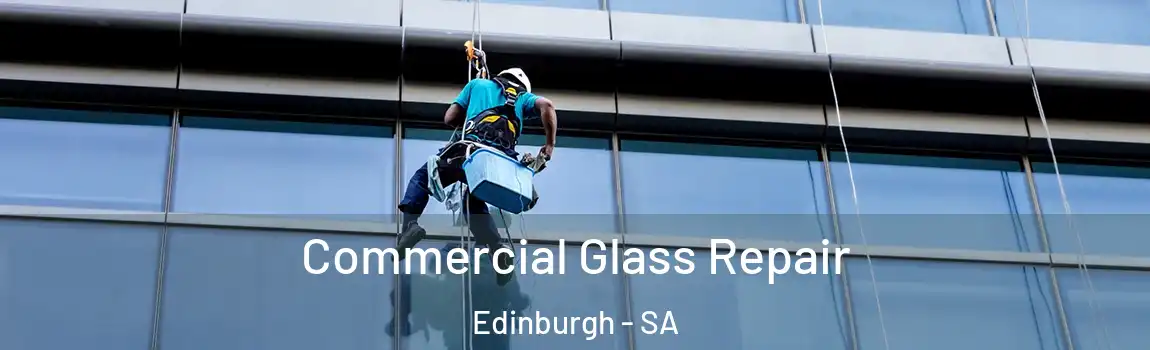 Commercial Glass Repair Edinburgh - SA
