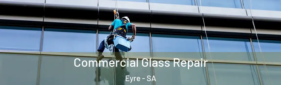 Commercial Glass Repair Eyre - SA