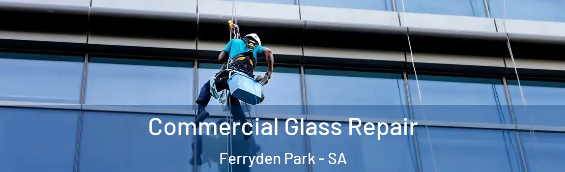  Commercial Glass Repair Ferryden Park - SA