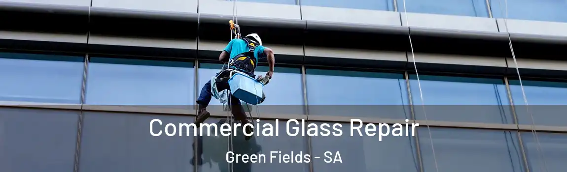 Commercial Glass Repair Green Fields - SA