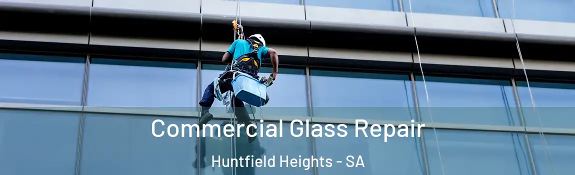 Commercial Glass Repair Huntfield Heights - SA