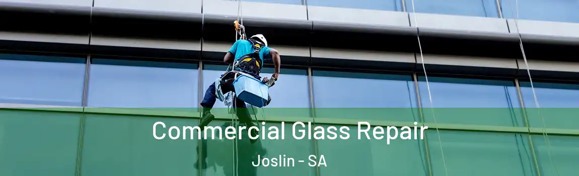 Commercial Glass Repair Joslin - SA