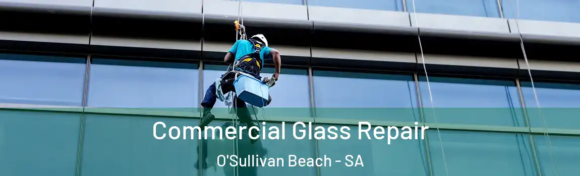 Commercial Glass Repair O'Sullivan Beach - SA