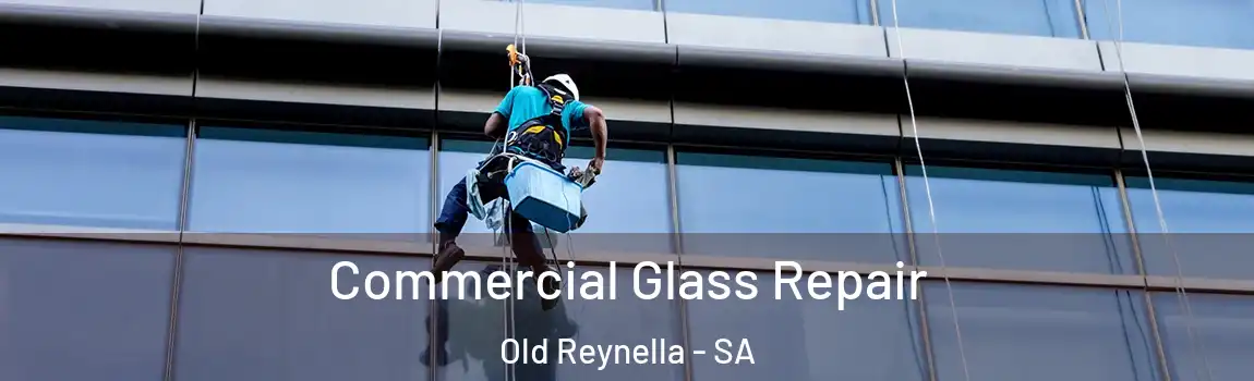 Commercial Glass Repair Old Reynella - SA