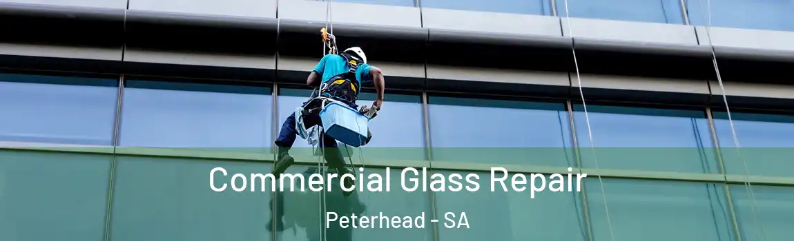  Commercial Glass Repair Peterhead - SA