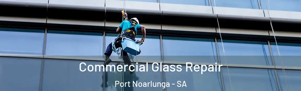 Commercial Glass Repair Port Noarlunga - SA