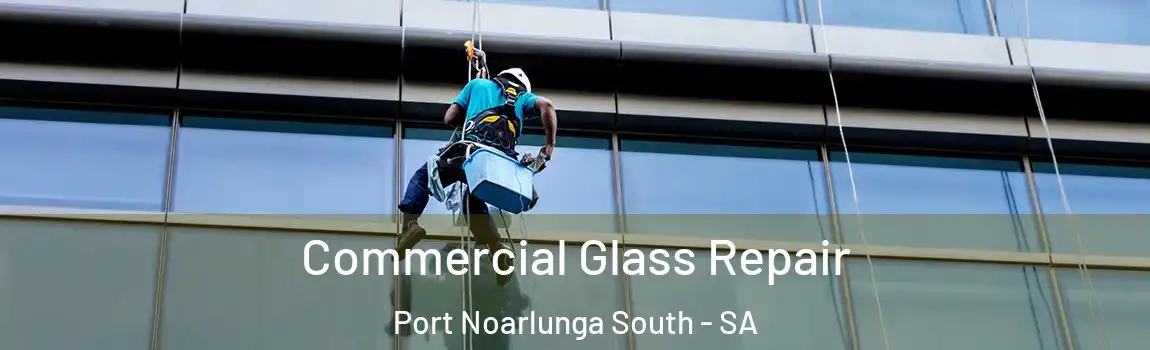 Commercial Glass Repair Port Noarlunga South - SA