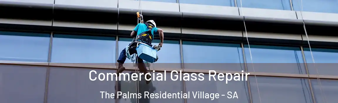 Commercial Glass Repair The Palms Residential Village - SA