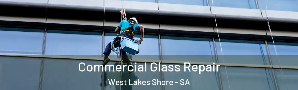 Commercial Glass Repair West Lakes Shore - SA