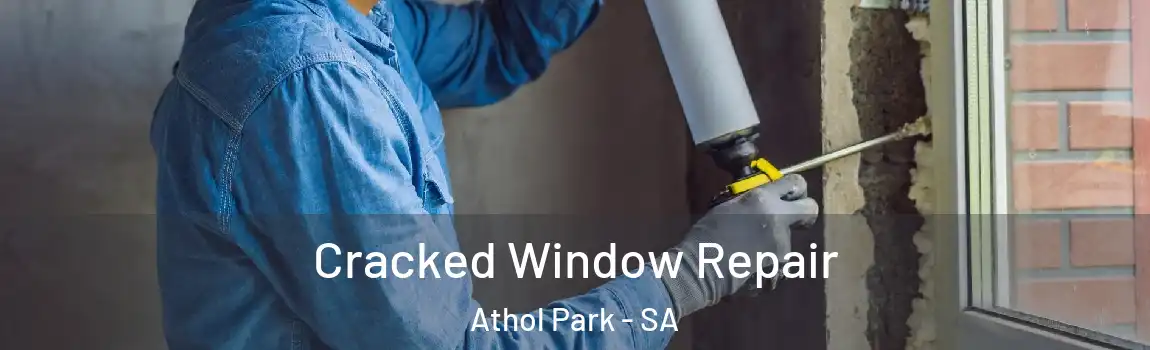  Cracked Window Repair Athol Park - SA
