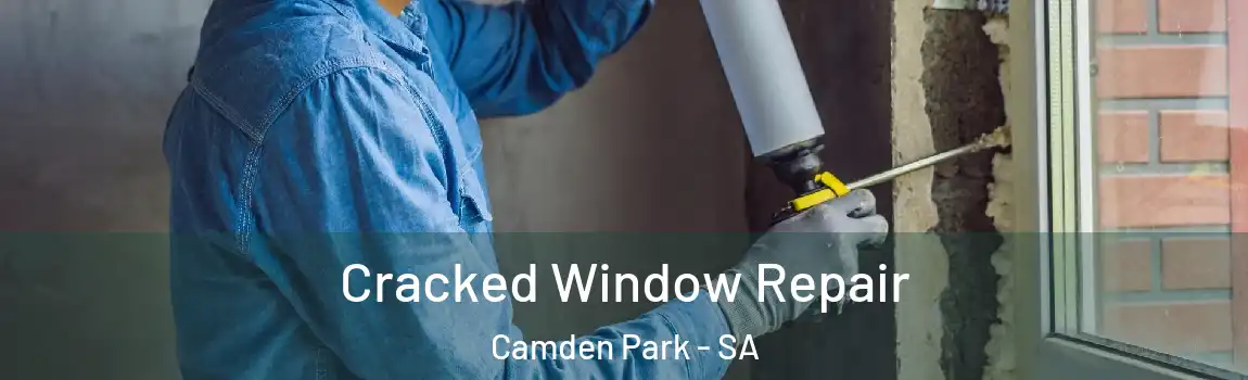  Cracked Window Repair Camden Park - SA