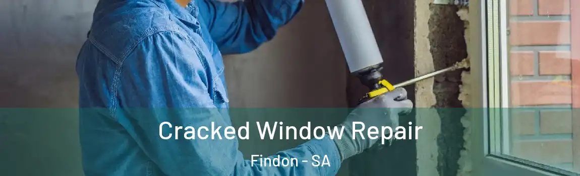  Cracked Window Repair Findon - SA