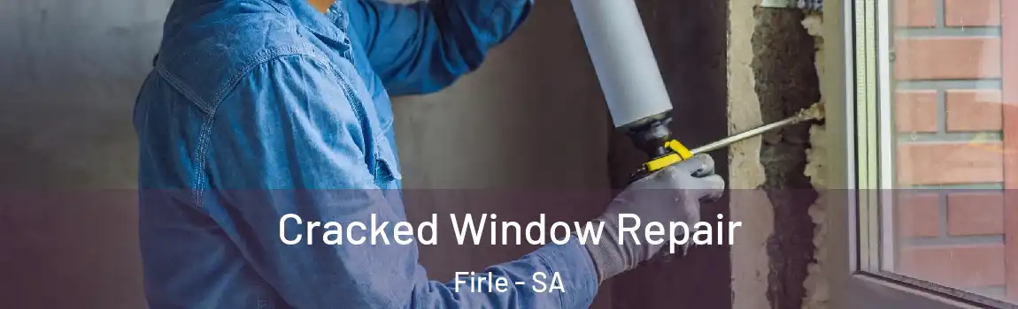 Cracked Window Repair Firle - SA