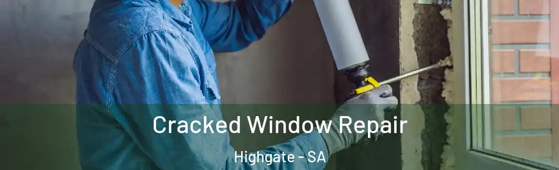 Cracked Window Repair Highgate - SA
