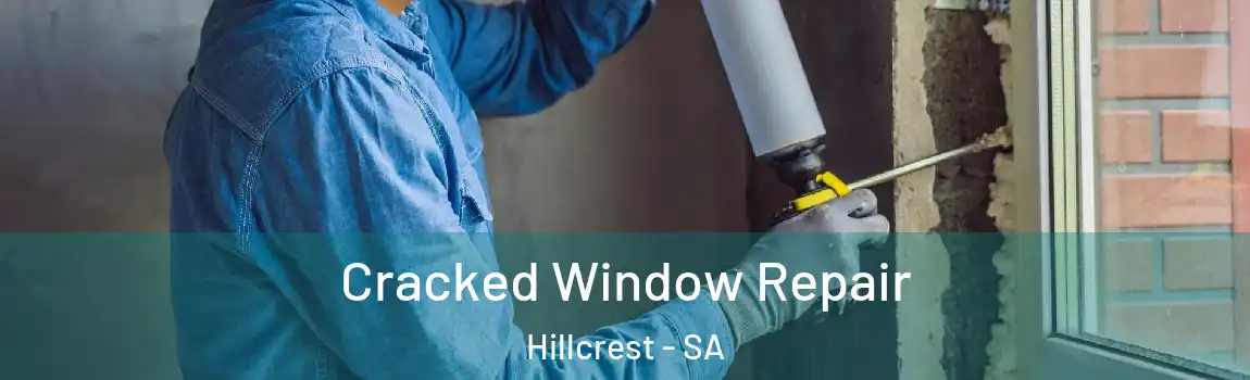  Cracked Window Repair Hillcrest - SA