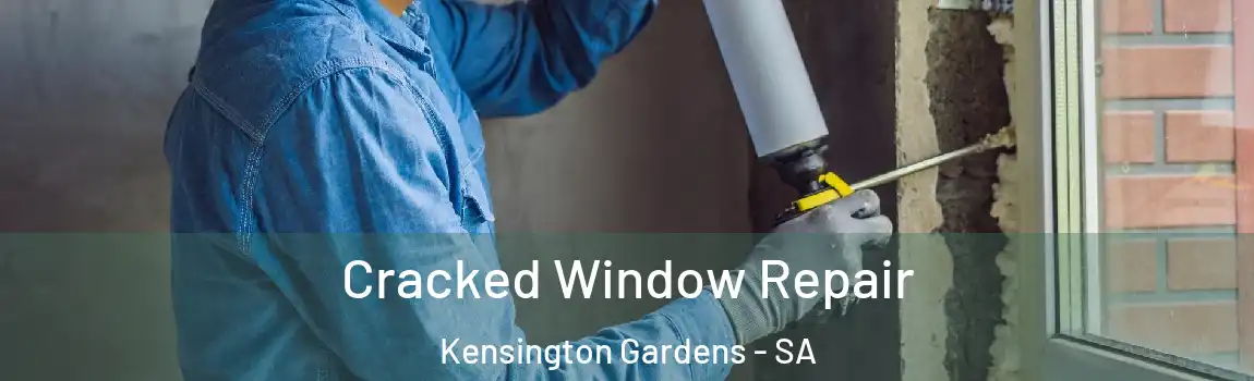  Cracked Window Repair Kensington Gardens - SA
