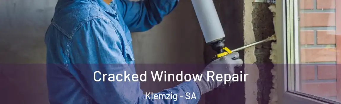  Cracked Window Repair Klemzig - SA