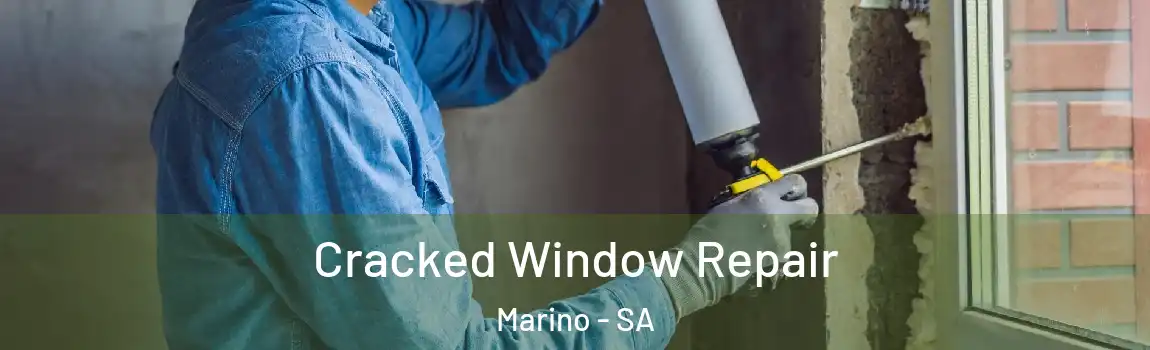 Cracked Window Repair Marino - SA