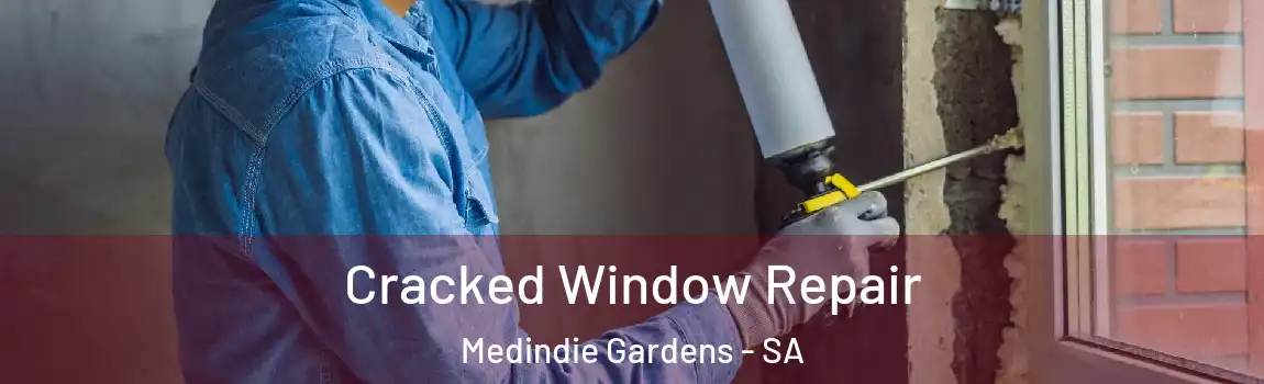 Cracked Window Repair Medindie Gardens - SA