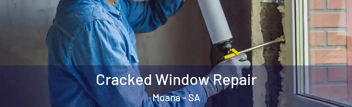 Cracked Window Repair Moana - SA