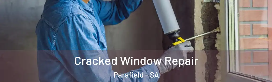  Cracked Window Repair Parafield - SA