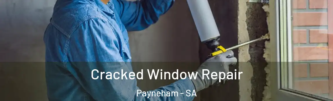  Cracked Window Repair Payneham - SA