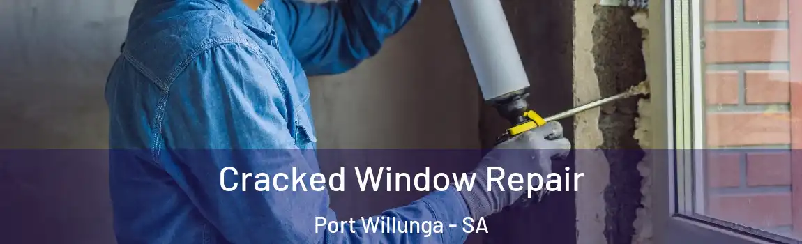  Cracked Window Repair Port Willunga - SA