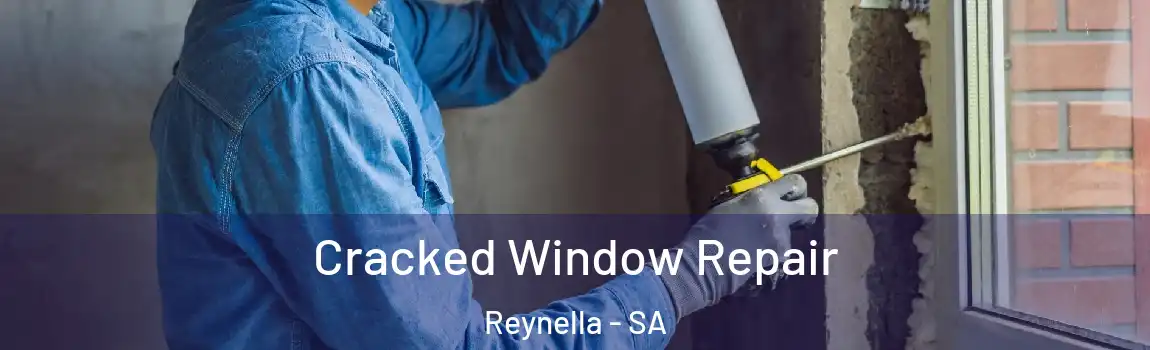Cracked Window Repair Reynella - SA