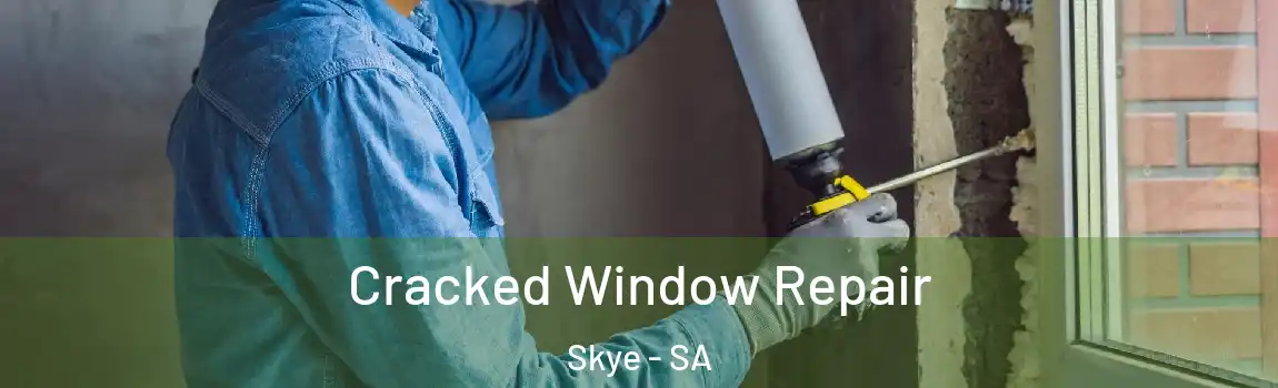 Cracked Window Repair Skye - SA