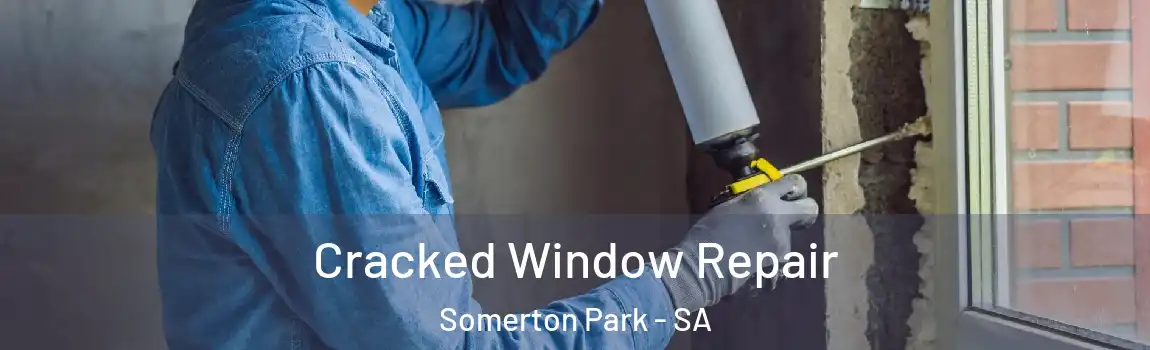  Cracked Window Repair Somerton Park - SA