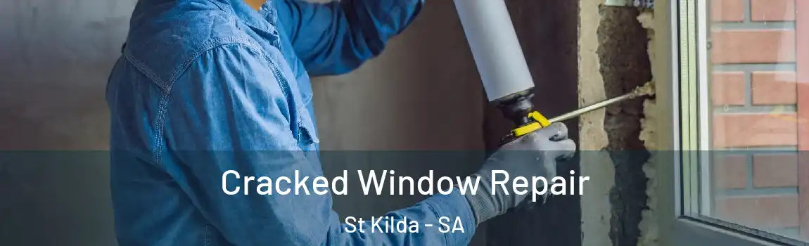 Cracked Window Repair St Kilda - SA