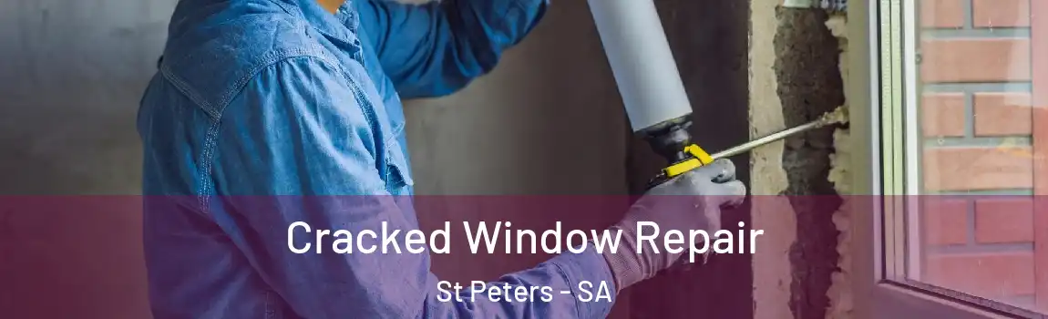 Cracked Window Repair St Peters - SA
