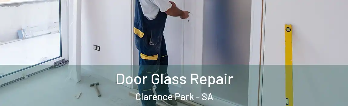 Door Glass Repair Clarence Park - SA