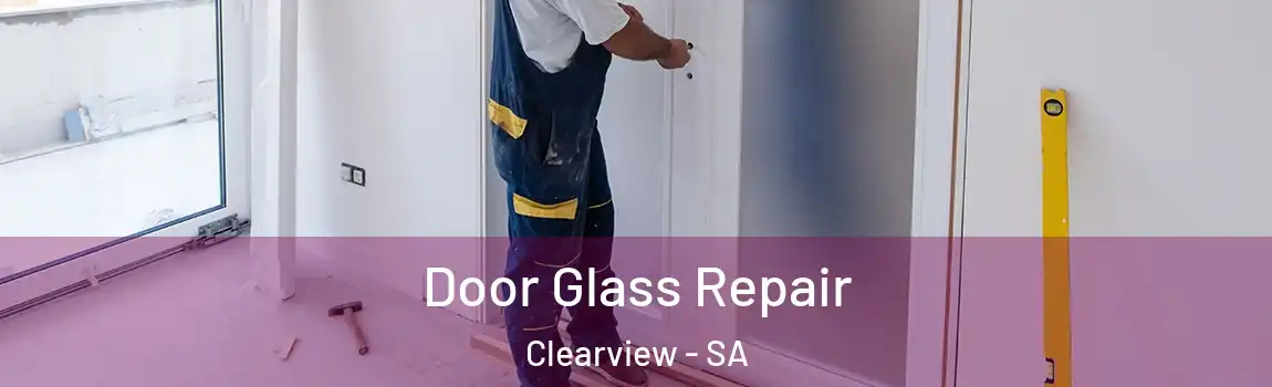  Door Glass Repair Clearview - SA